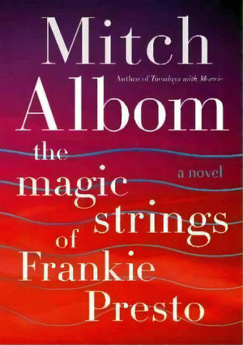 Magic Strings Frankie Presto, De Albom, Mitch. Editorial Harper Collins Publishers