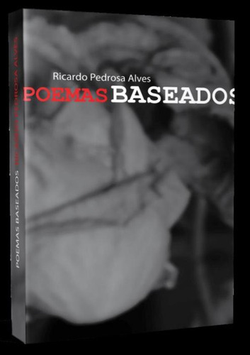 Poemas Baseados: Poemas Baseados, De Alves,ricardo Pedrosa. Editora Kotter Editorial, Capa Mole, Edição 1 Em Português, 2018