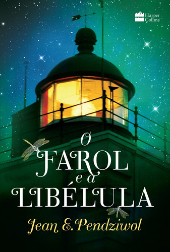 O farol e a libélula, de Pendziwol, Jean E.. Editorial HarperCollins, capa mole em português, 2017