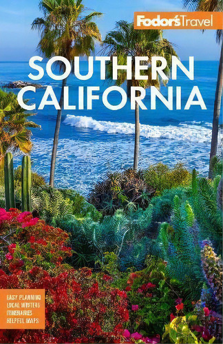 Fodor's Southern California : With Los Angeles, San Diego, The Central Coast & The Best Road Trips, De Fodor's Travel Guides. Editorial Random House Usa Inc, Tapa Blanda En Inglés