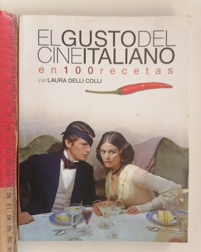 El Gusto Del Cine Italiano En 100 Recetas.laura Delli Colli (Usado)