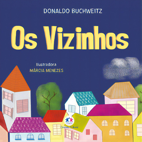 Os vizinhos, de Donaldo Walter Buchweitz. Editorial Ciranda Cultural, tapa mole en português, 2022