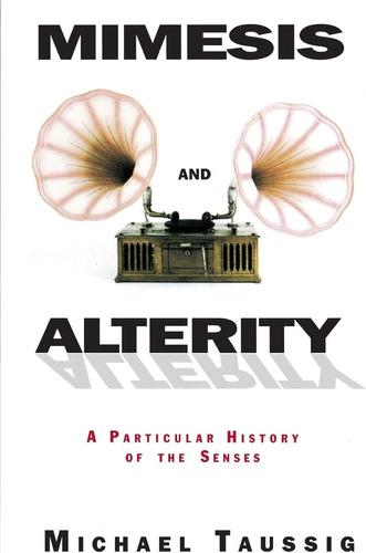 Libro: Mimesis And Alterity: A Particular History Of The