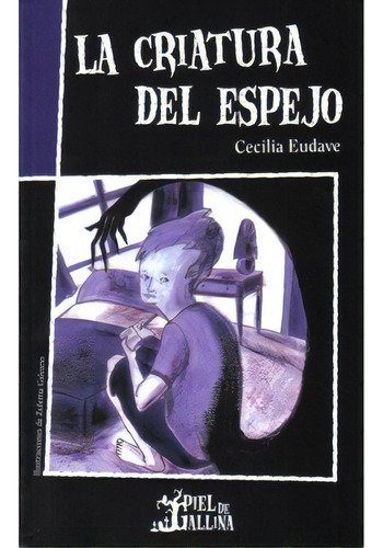 La criatura del espejo: La criatura del espejo, de Cecilia Eudave. Serie 9706417909, vol. 1. Editorial Promolibro, tapa blanda, edición 2007 en español, 2007