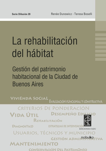 LA REHABILITACION DEL HABITAT, de DUNOWICZ. Editorial NOBUKO/DISEÑO EDITORIAL, tapa blanda, edición 1 en español, 2010