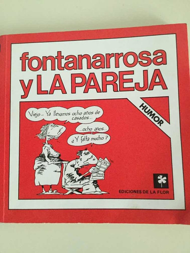 Fontanarrosa Y La Pareja.  Ediciones De La Flor
