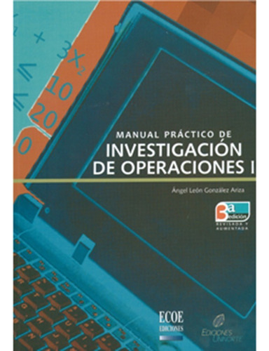 Manual Práctico De Investigación De Operaciones I