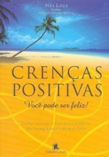 Crencas Positivas - Voce Pode Ser Feliz, De Nei Loja. Editora Leitura, Capa Dura Em Português