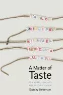 A Matter Of Taste : How Names, Fashions, And Culture Chan...