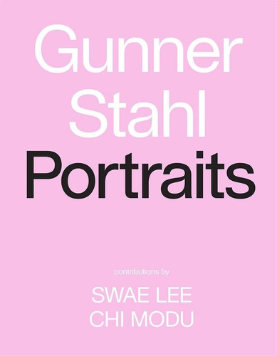 Libro Gunner Stahl: Portraits: I Have So Much To Tell You