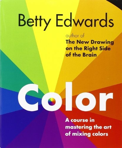 Book : Color By Betty Edwards: A Course In Mastering The ...