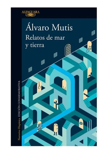 Relatos De Mar Y Tierra / Alvaro Mutis