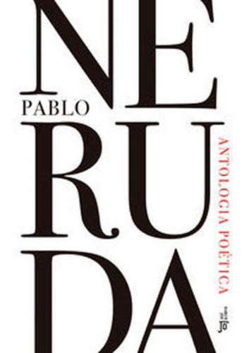 Antologia Poética, De Neruda, Pablo. Editora Jose Olympio, Capa Mole Em Português