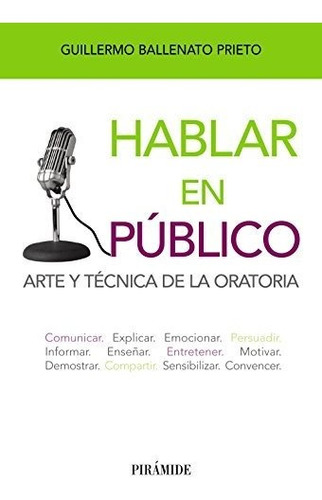 Hablar En Público: Arte Y Técnica De La Oratoria (libro Prác