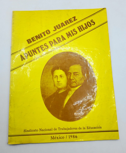 Benito Juarez Apuntes Para Mis Hijos 