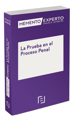 Memento Experto La Prueba en el Proceso Penal, de Lefebvre-El Derecho. Editorial EDITORIAL, tapa blanda en español
