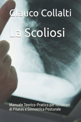 Libro: La Scoliosi: Manuale Teorico-pratico Per Istruttori D