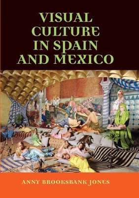 Libro Visual Culture In Spain And Mexico - Brooksbank-jon...