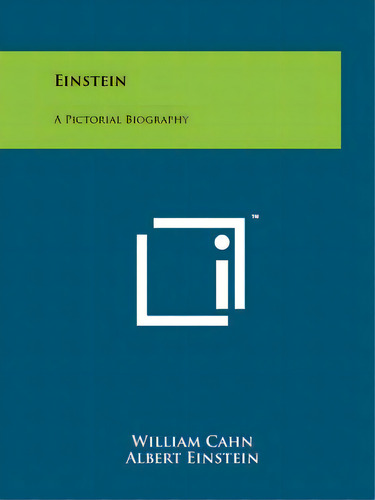 Einstein: A Pictorial Biography, De Cahn, William. Editorial Literary Licensing Llc, Tapa Blanda En Inglés