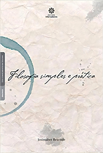 Filosofia Simples E Pratica, De Josimber Rezende. Editora Intersaberes, Capa Mole Em Português, 2021