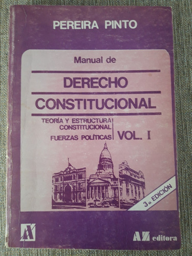 Manual De Derecho Constitucional Vol. 1 Pereira Pinto - A Z