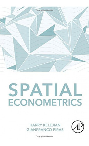 Libro Spatial Econometrics - Kelejian, Harry/piras, Gianfran