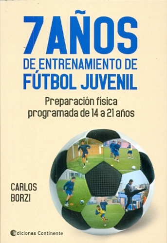 7 Años De Entrenamiento De Fútbol Juvenil - Carlos Bonzi
