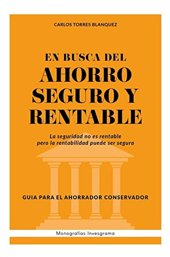 En Busca Del Ahorro Seguro Y Rentable: Guia Para El Inversor