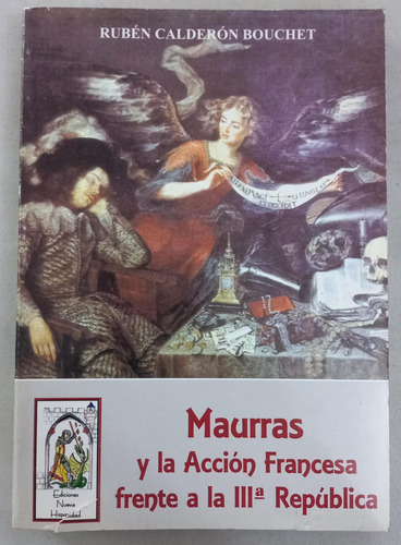 Maurras Y La Acción Francesa Frente A Las Tercera República (Usado)