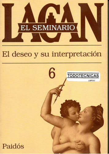 Seminario 6 Lacan El Deseo Y Su Interpretacion Libreria -pd-