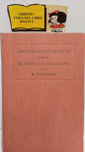 Apuntaciones Críticas Sobre El Lenguaje Bogotano - Cuervo 