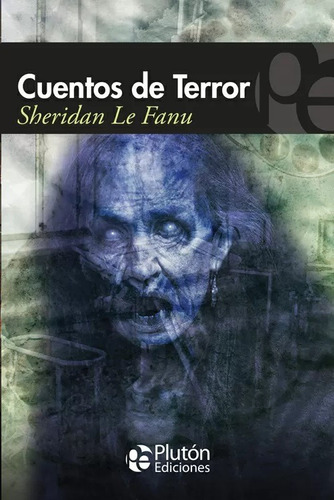 Cuentos De Terror Sheridan Le Fanu Ediciones Plutón Nuevo