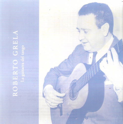 Roberto Grela - La Guitarra Del Tango - Cd Original 