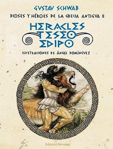 Heracles Teseo Edipo Dioses Y Heroes Grecia Antigua 2 Schwab