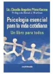 Psicologia Esencial Para La Vida Cotidiana Un Libro Par  A