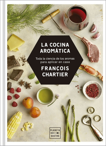 La Cocina Aromática: Toda La Ciencia De Los Aromas Para Coci