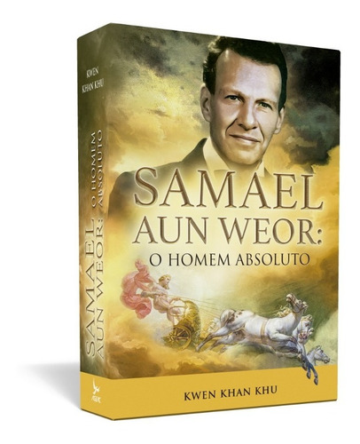 Imagem 1 de 8 de Samael Aun Weor: O Homem Absoluto - Kwen Khan Khu