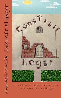 Libro Construir El Hogar: Cimientos, Pilares Y Materiales...