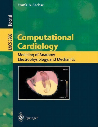 Computational Cardiology, De Frank B. Sachse. Editorial Springer Verlag Berlin Heidelberg Gmbh Co Kg, Tapa Blanda En Inglés