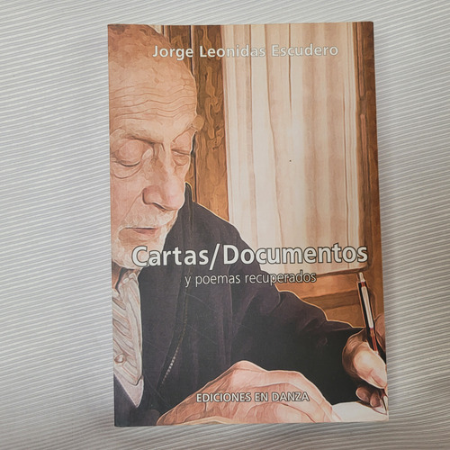 Cartas Y Poemas Recuperados Jorge Leonidas Escudero En Danza (Usado)