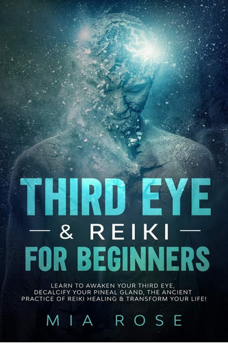 Libro: Tercer Ojo Y Reiki Para Principiantes: ¡aprenda A Su