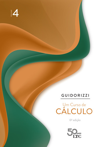 Um Curso de Cálculo - Volume 4, de Guidorizzi, Hamilton Luiz. LTC - Livros Técnicos e Científicos Editora Ltda., capa mole em português, 2018