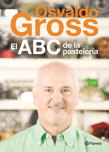 El Abc De La Pasteleria - Osvaldo Gross - Planeta