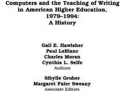 Computers And The Teaching Of Writing In American Higher Education, 1979-1994 : A History, De Gail E. Hawisher., Vol. 1. Editorial Abc-clio, Tapa Blanda En Inglés