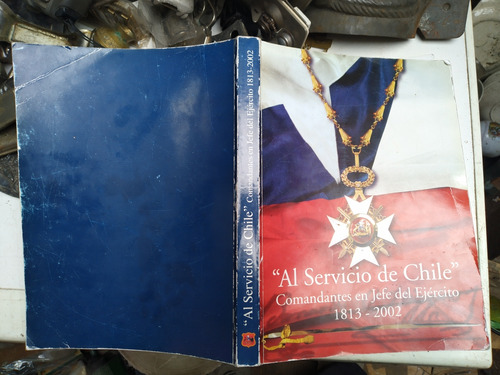 Libro Al Servicio De Chile Comandantes Jefe Ejército 2002