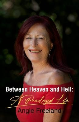 Libro Between Heaven And Hell : A Privileged Life - Angie...