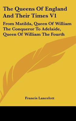 Libro The Queens Of England And Their Times V1: From Mati...