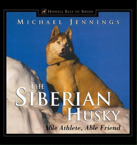 The Siberian Husky, De Michael Jennings. Editorial Howell Books, Tapa Dura En Inglés