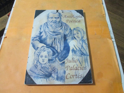 Antología Poética, Julio Palacios Cortes