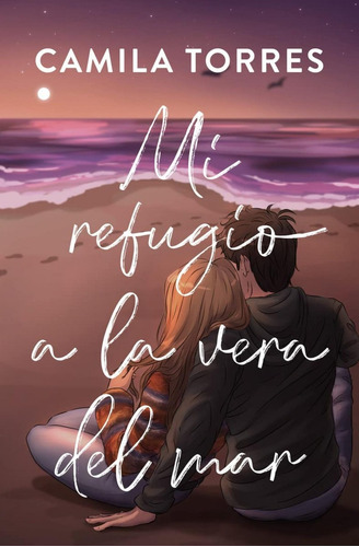 Libro: Mi Refugio A La Vera Del Mar. Torres, Camila. Edicion